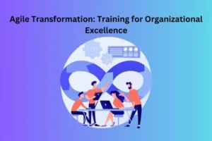 Agile Transformation: Training for Organizational Excellence 