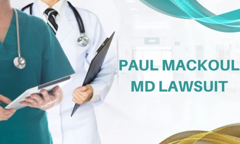 Breaking Down the Paul MacKoul, MD Lawsuit: What You Need to Know